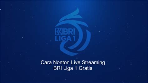 live streaming bri liga 1 gratis